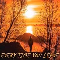 Every Time You Leave